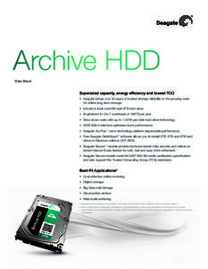 Archive HDD Data Sheet Supersized capacity, energy efficiency and lowest TCO •	 Seagate brings over 30 years of trusted storage reliability to the growing need for online long-term storage.