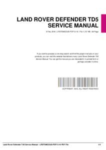 LAND ROVER DEFENDER TD5 SERVICE MANUAL 8 Feb, 2016 | LRDTSMCOUS-PDF13-10 | File 1,727 KB | 36 Page If you want to possess a one-stop search and find the proper manuals on your products, you can visit this website that de