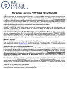 IMG College Licensing INSURANCE REQUIREMENTS OVERVIEW All IMGCL Licensees are required to obtain a minimum of $1 million in general insurance, including product liability and other coverage. Insurance is required to help
