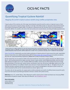 CICS-NC FACTS 	
   Quantifying	
  Tropical	
  Cyclone	
  Rainfall	
   Mapping	
  the	
  world’s	
  tropical	
  cyclone	
  rainfall	
  using	
  satellite	
  precipitation	
  data	
   	
  