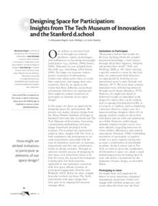 Designing Space for Participation: Insights from The Tech Museum of Innovation and the Stanford d.school by Maryanna Rogers, Scott Witthoft, and Scott Doorley  Maryanna Rogers is Director of