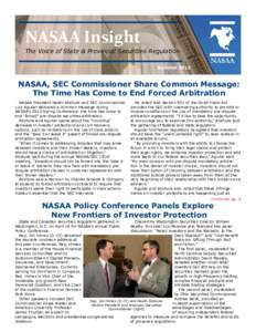 NASAA Insight The Voice of State & Provincial Securities Regulation Summer 2013 NASAA, SEC Commissioner Share Common Message: The Time Has Come to End Forced Arbitration