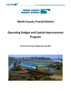 FY 2016 Operating Budget and Capital Improvement Program  North County Transit District Operating Budget and Capital Improvement Program