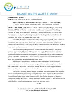 ORANGE COUNTY WATER DISTRICT  FOR IMMEDIATE RELEASE  CONTACT: Gina Ayala, (714) 378‐3323,   ORANGE COUNTY WATER DISTRICT RECEIVES ‘AAA’ FITCH RATING District’s strong financial managem