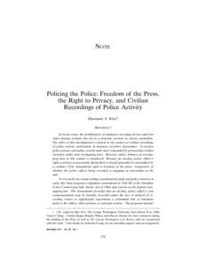 NOTE  Policing the Police: Freedom of the Press, the Right to Privacy, and Civilian Recordings of Police Activity Marianne F. Kies*