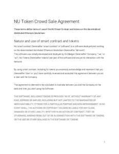 NU Token Crowd Sale Agreement These terms define terms of use of the NU Smart Contract and tokens on the decentralized distributed Ethereum blockchain. Nature and use of smart contract and tokens NU smart contract (herei