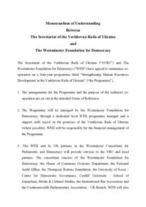 Memorandum of Understanding Between The Secretariat of the Verkhovna Rada of Ukraine and The Westminster Foundation for Democracy The Secretariat of the Verkhovna Rada of Ukraine (“SVRU”) and The