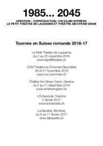 Création – coproduction : Cie Kajibi Express, Le Petit Théâtre de lausanne et Théâtre Am Stram Gram Tournée en Suisse romandeLe Petit Théâtre de Lausanne