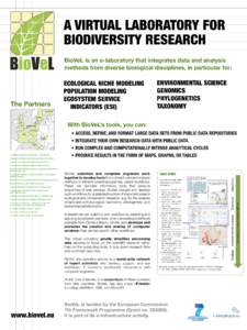 A VIRTUAL LABORATORY FOR BIODIVERSITY RESEARCH BioVeL is an e-laboratory that integrates data and analysis methods from diverse biological disciplines, in particular for:  The Partners