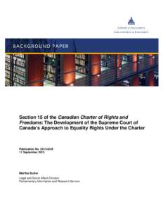 Section 15 of the Canadian Charter of Rights and Freedoms: The Development of the Supreme Court of Canada’s Approach to Equality Rights Under the Charter Publication No[removed]E 11 September 2013