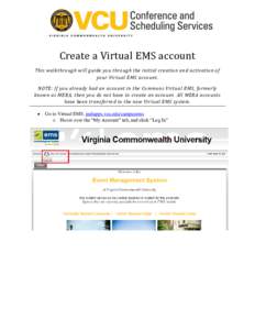 Create a Virtual EMS account This walkthrough will guide you through the initial creation and activation of your Virtual EMS account. NOTE: If you already had an account in the Commons Virtual EMS, formerly known as MERA
