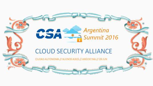 CLOUD SECURITY ALLIANCE CIUDAD AUTONOMA // BUENOS AIRES // ARGENTINAJUN Cloud Security Alliance (CSA)  Historia