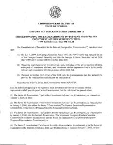 COMMISSIONER OF SECURITIES STATE OF GEORGIA UNIFORM ACT IMPLEMENTATION ORDER[removed]ORDER PROVIDING FOR EXAMINATIONS OF INVESTMENT ADVISERS AND INVESTMENT ADVISER REPRESENTATIVES 1973 Act Reference: Rule[removed]