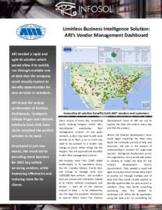 Limitless Business Intelligence Solution: ARI’s Vendor Management Dashboard ARI needed a rapid and agile BI solution which would allow it to quickly