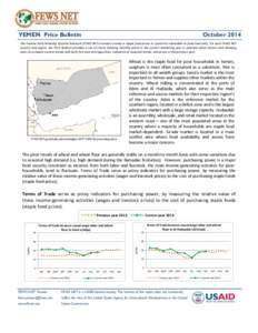 YEMEN Price Bulletin  October 2014 The Famine Early Warning Systems Network (FEWS NET) monitors trends in staple food prices in countries vulnerable to food insecurity. For each FEWS NET country and region, the Price Bul