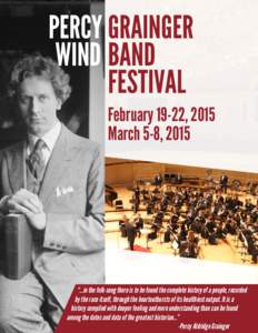 PERCY GRAINGER WIND BAND FESTIVAL February 19-22, 2015 March 5-8, 2015