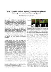 From Co-saliency Detection to Object Co-segmentation: a Unified Multi-stage Low-rank Matrix Recovery Approach Hao Chen, Panbing Wang, Ming Liu*   Abstract—Object co-segmentation aims to identify and