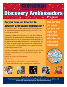 Discovery Ambassadors Program Do you have an interest in aviation and space exploration? This program for agesallows youth to develop their communication