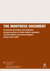 THE MONTREUX DOCUMENT On pertinent international legal obligations and good practices for States related to operations of private military and security companies during armed conflict