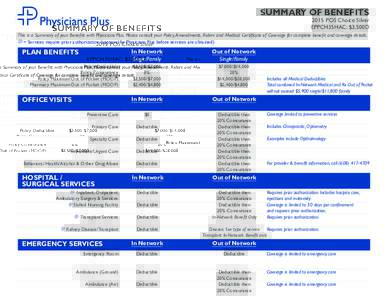 SUMMARY OF BENEFITS 2015 POS Choice Silver EPPCH35HAC: $3,500D This is a Summary of your Benefits with Physicians Plus. Please consult your Policy, Amendments, Riders and Medical Certificate of Coverage for complete bene