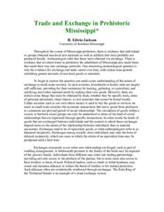 Trade and Exchange in Prehistoric Mississippi* H. Edwin Jackson University of Southern Mississippi Throughout the course of Mississippi prehistory, there is evidence that individuals or groups obtained non-local raw mate