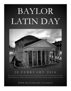 BAYLOR LATIN DAY 28 FEBRUARY 2014 Please join us for a Certamen tournament, Noun and Verb Parsing Bees, a photo scavenger hunt for classically inspired architecture on campus, a performance of the Miles Gloriosus of Plau
