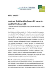 Press release  montrada GmbH and PaySquare BV merge to establish PaySquare SE ~ A broader and more comprehensive range of payment services for a larger market area ~