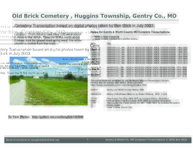 Old Brick Cemetery , Huggins Township, Gentry Co., MO Cemetery Transcription based on digital photos taken by Ben Glick in JulyNotes For Gentry & Worth County MO Cemetery Transcriptions Location: From Albany take 