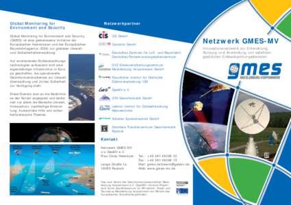 Global Monitoring for Environment and Security Global Monitoring for Environment and Security (GMES) ist eine gemeinsame Initiative der Europäischen Kommission und der Europäischen Raumfahrtagentur (ESA) zur globalen U