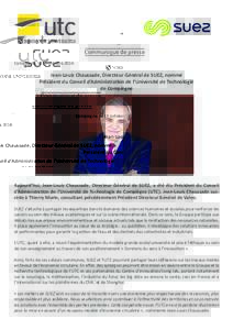 Communiqué de presse Compiègne, le 13 octobre 2016 Jean-Louis Chaussade, Directeur Général de SUEZ, nommé Président du Conseil d’Administration de l’Université de Technologie de Compiègne