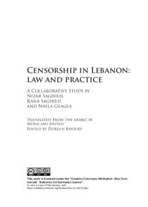 Censorship in Lebanon: law and practice A Collaborative Study by Nizar Saghieh, Rana Saghieh and Nayla Geagea