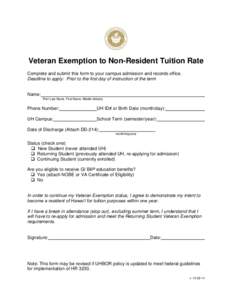 Veteran Exemption to Non-Resident Tuition Rate Complete and submit this form to your campus admission and records office. Deadline to apply: Prior to the first day of instruction of the term Name: Print Last Name, First 