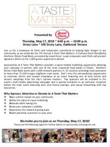 Presented by Thursday, May 17, 2018 * 6:00 p.m. – 10:00 p.m. Drury Lane * 100 Drury Lane, Oakbrook Terrace Join us for a showcase of Chefs and restaurants committed to helping fight hunger in our community as we celebr