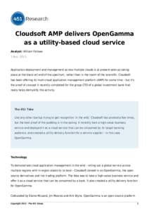 Cloudsoft AMP delivers OpenGamma as a utility-based cloud service Analyst: William Fellows 1 Nov, 2013  Application deployment and management across multiple clouds is at present seen as taking