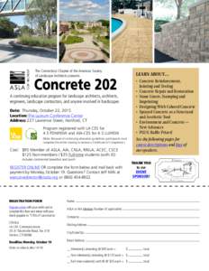The Connecticut Chapter of the American Society of Landscape Architects presents: LEARN ABOUT… •	 Concrete Reinforcement, Jointing and Testing