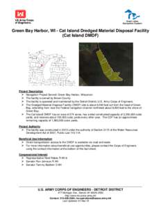 Green Bay Harbor, WI - Cat Island Dredged Material Disposal Facility (Cat Island DMDF) Project Description  Navigation Project Served: Green Bay Harbor, Wisconsin  The facility is owned by Brown County