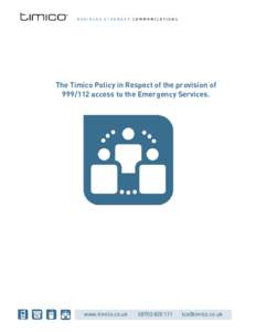 The Timico Policy in Respect of the provision ofaccess to the Emergency Services. Page 1 of08703 4 www.timico.co.uk
