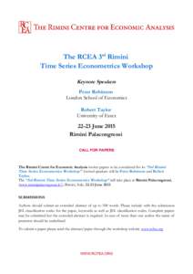 The RCEA 3rd Rimini Time Series Econometrics Workshop Keynote Speakers Peter Robinson London School of Economics Robert Taylor