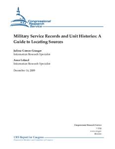 Military Service Records and Unit Histories: A Guide to Locating Sources Julissa Gomez-Granger Information Research Specialist Anne Leland Information Research Specialist