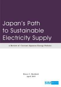 Japan’s Path to Sustainable Electricity Supply A R e view of Cu rrent Japanese Energy Policies  Bruc e C. Buc khe i t