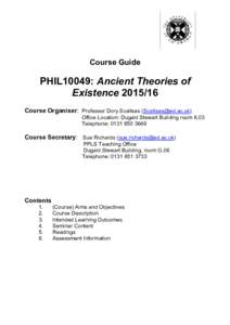 Course Guide  PHIL10049: Ancient Theories of ExistenceCourse Organiser: Professor Dory Scaltsas () Office Location: Dugald Stewart Building room 6.03