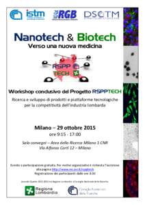 Nanotech & Biotech Verso una nuova medicina Workshop conclusivo del Progetto RSPPTECH Ricerca e sviluppo di prodotti e piattaforme tecnologiche per la competitività dell’industria lombarda