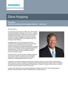 Dave Hopping President Siemens Building Technologies Division – Americas Biography Dave Hopping joined Siemens in 1989, and is the President
