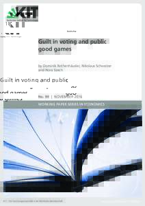 Guilt in voting and public good games by Dominik Rothenhäusler, Nikolaus Schweizer and Nora Szech  No. 99 | NOVEMBER 2016