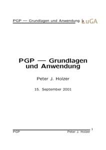 PGP | Grundlagen und Anwendung  PGP | Grundlagen und Anwendung Peter J. Holzer