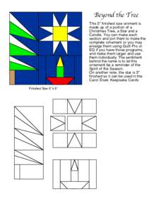 Beyond the Tree This 5” finished size ornment is made up of a portion of a Christmas Tree, a Star and a Candle. You can make each section and join them to make the