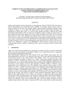 CURRENT STATUS OF OPERATIONALLY DERIVED INSAT-CMVS QUALITY, DETAILS OF RECENT IMPROVEMENTS AND UTILISATION OF DERIVED PRODUCTS R.C Bhatia, Devendra Singh, Sant Prasad and S.K.Mukharjee (India Meteorological Department, L