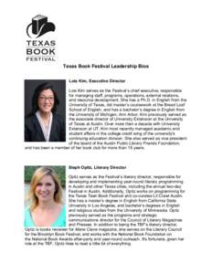   	
   Texas Book Festival Leadership Bios Lois Kim, Executive Director Lois Kim serves as the Festival’s chief executive, responsible
