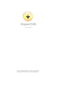 Table of Contents 1 Introduction 1.1 Overview of Migration with Migrate2SVN 2 Using Migrate2SVN 2.1 MigrationSimple Migration