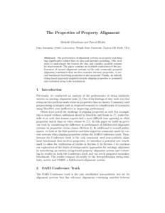 The Properties of Property Alignment Michelle Cheatham and Pascal Hitzler Data Semantics (DaSe) Laboratory, Wright State University, Dayton OH 45435, USA Abstract. The performance of alignment systems on property matchin